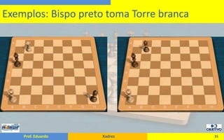 35Exemplos: Bispo preto toma Torre branca 