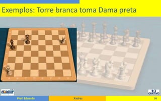 36Exemplos: Torre branca toma Dama preta