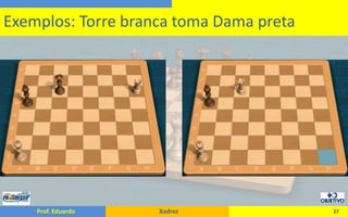 37Exemplos: Torre branca toma Dama preta
