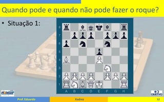 Situação 1:52Quando pode e quando não pode fazer o roque?