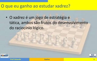 O xadrez é um jogo de estratégia e tática, ambos são frutos do desenvolvimento do raciocínio lógico.6O que eu ganho ao estudar xadrez?