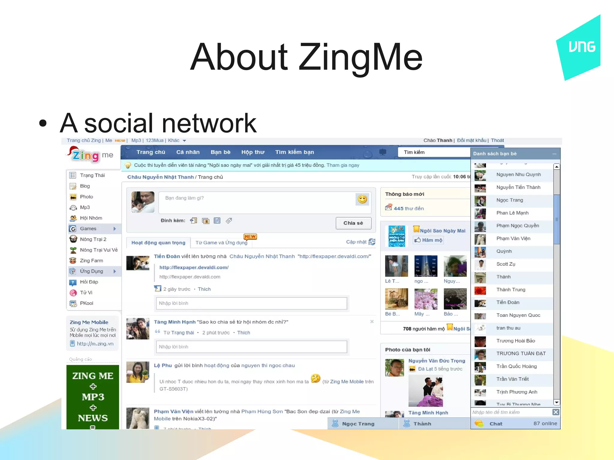 About ZingMe
●   A social network
 