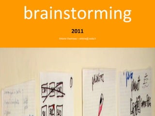 brainstorming 2011 Antoine Visonneau – antoine@ ooda.fr 
