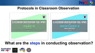 Protocols in Classroom Observation
What are the steps in conducting observation?
 