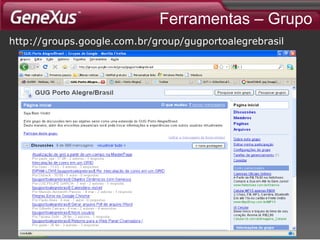 Ferramentas – Grupo http://groups.google.com.br/group/gugportoalegrebrasil 