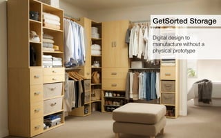 GetSortedStorage 
Digital design to manufacture without a physical prototype  