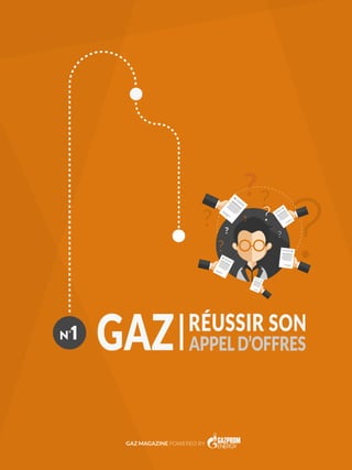 ?
?
?
?
APPELD’OFFRES
GAZ MAGAZINE POWERED BY
 