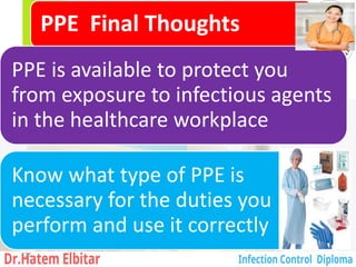 PPE Final Thoughts
PPE is available to protect you
from exposure to infectious agents
in the healthcare workplace
Know what type of PPE is
necessary for the duties you
perform and use it correctly
125
 
