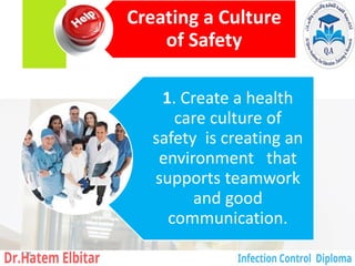 Creating a Culture
of Safety
1. Create a health
care culture of
safety is creating an
environment that
supports teamwork
and good
communication.
138
 
