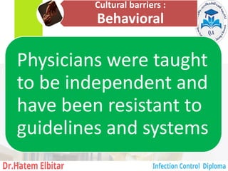 Cultural barriers :
Behavioral
Physicians were taught
to be independent and
have been resistant to
guidelines and systems
140
 