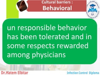 Cultural barriers :
Behavioral
un responsible behavior
has been tolerated and in
some respects rewarded
among physicians
142
 