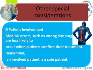Other special
considerations
Patient Involvement
Medical errors, such as wrong-site surgeries,
are less likely to
occur when patients confirm their treatment.
Remember,
an involved patient is a safe patient.
160
 