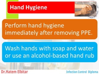 Hand Hygiene
Perform hand hygiene
immediately after removing PPE.
Wash hands with soap and water
or use an alcohol-based hand rub
47
 