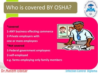 Who is covered BY OSHA?
*covered
1-ANY business effecting commerce
2-Private employers with
one or more employees
*Not covered
1-Federal government employees
2-self-employed
e.g. farms employing only family members
60
 