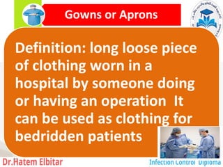 Gowns or Aprons
Definition: long loose piece
of clothing worn in a
hospital by someone doing
or having an operation It
can be used as clothing for
bedridden patients
98
 