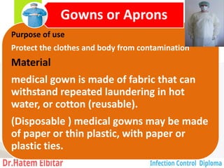 Purpose of use
Protect the clothes and body from contamination
Material
medical gown is made of fabric that can
withstand repeated laundering in hot
water, or cotton (reusable).
(Disposable ) medical gowns may be made
of paper or thin plastic, with paper or
plastic ties.
Gowns or Aprons
99
 