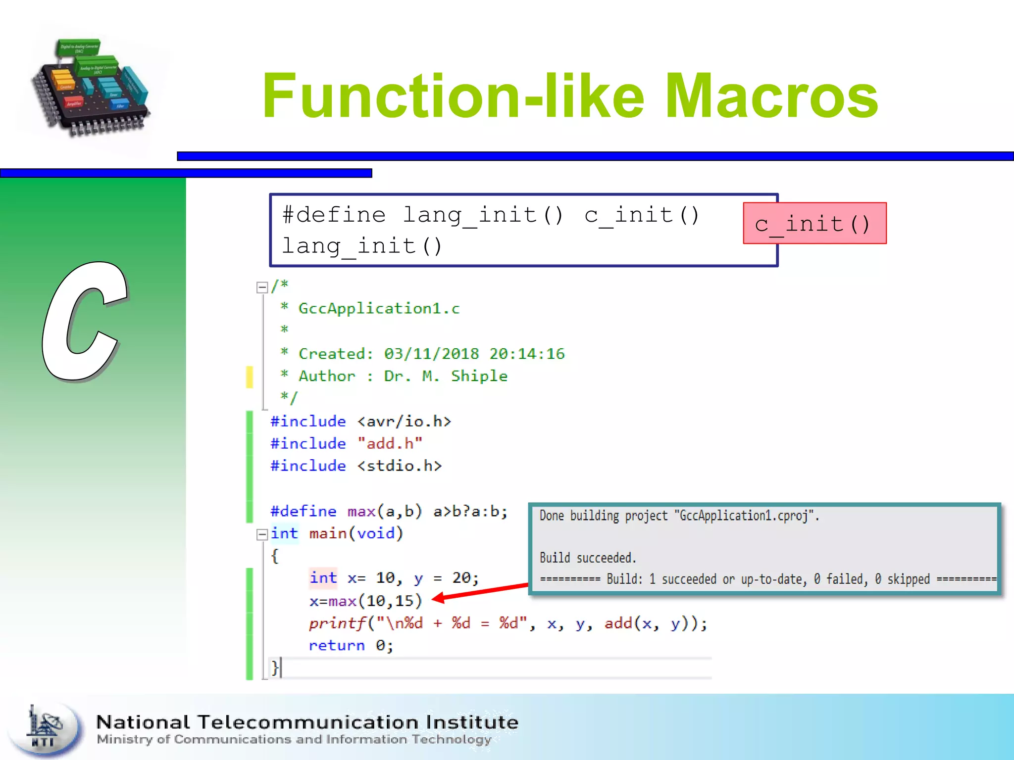 Function-like Macros
#define lang_init() c_init()
lang_init()
c_init()
 