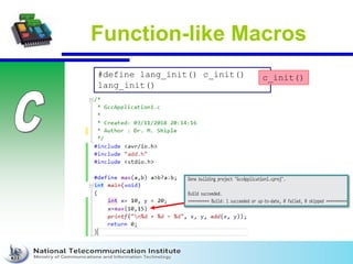 Function-like Macros
#define lang_init() c_init()
lang_init()
c_init()
 