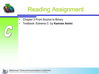 Reading Assignment
• Chapter 2 From Source to Binary
• Textbook: Extreme C. by Kamran Amini
 