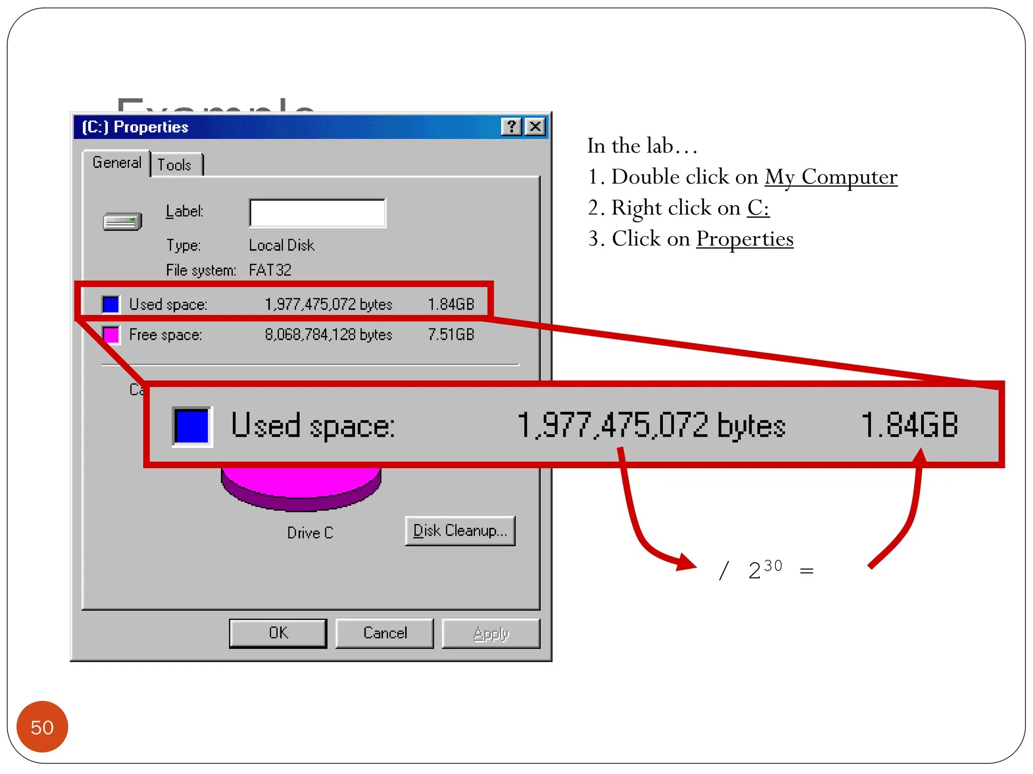 Example
/ 230 =
In the lab…
1. Double click on My Computer
2. Right click on C:
3. Click on Properties
50
 