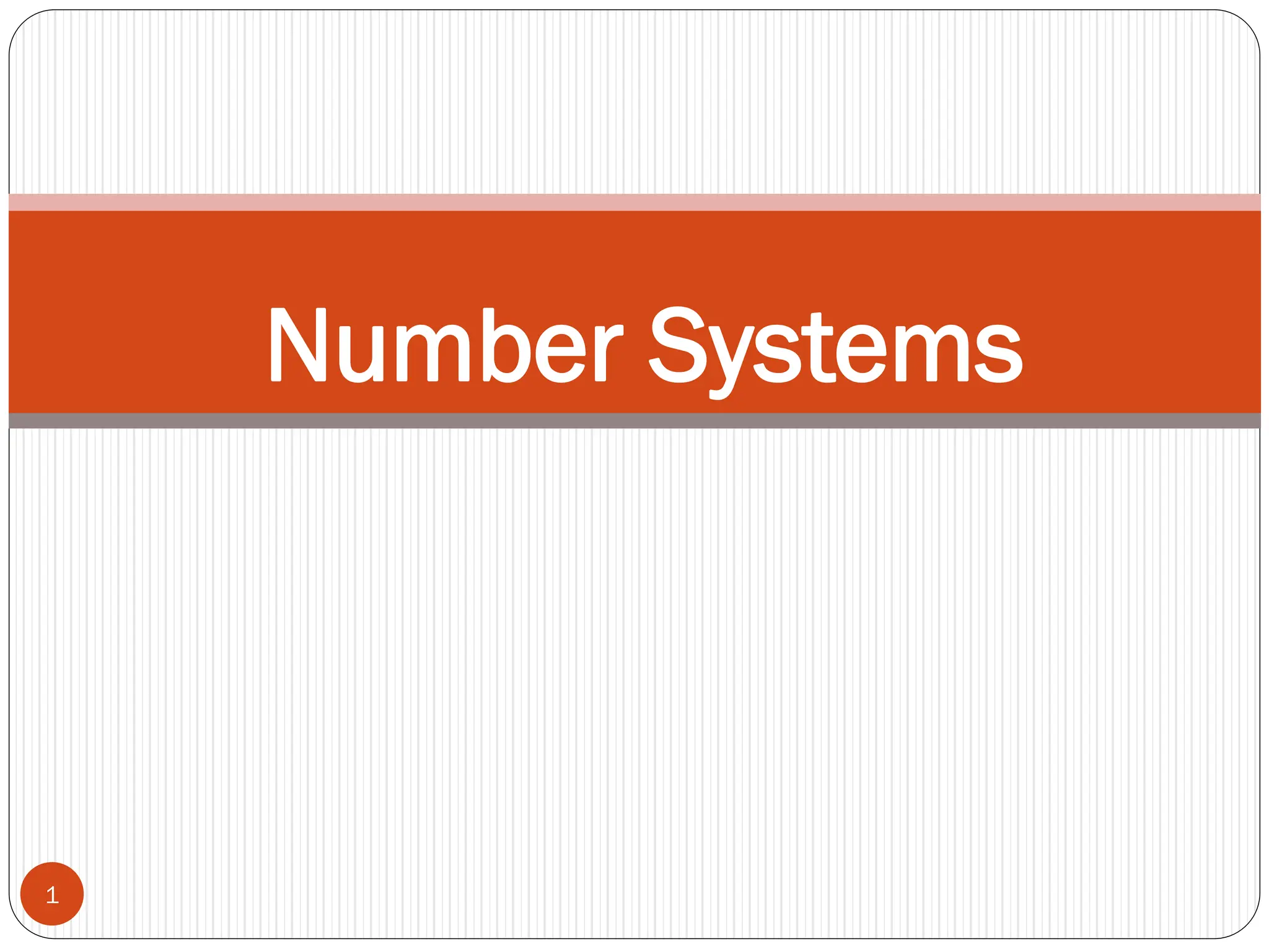 Number Systems
1
 