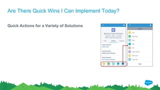Are There Quick Wins I Can Implement Today?
Quick Actions for a Variety of Solutions
 