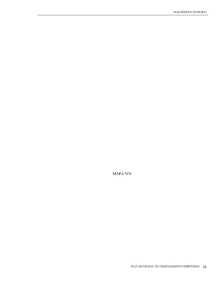 DIAGNÓSTICO INTEGRAL




MAPA Nº6




       PLAN MUNICIPAL DE ORDENAMIENTO TERRITORIAL   28
 