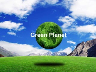Green Planet
 