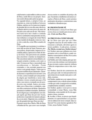 cada homem e cada mulher se abra ao amor       ela nos ensine os caminhos da justiça e da
de Deus, sendo fiéis ao seu projeto. Sere-     paz. Escutemos e meditemos em nossos co-
mos assim abençoados pela sua graça.           rações a Palavra de Deus. assim seremos
Na segunda leitura, o próprio Cristo, ao       praticantes da justiça e construiremos uma
encarnar-se, como nos lembra a Carta aos       verdadeira e duradoura paz.
Gálatas, sujeitou-se à Lei para nos resgatar
do domínio da Lei e nos deu uma vida nova,     09. PROFISSÃO DE FÉ
a filiação adotiva como prova do amor do       D. Professemos a nossa fé em Deus que
Pai para com cada um de nós. Não deixe-        enviou Jesus ao mundo para nossa salva-
mos neste novo ano o medo e a omissão          ção. Creio em Deus Pai...
serem os sentimentos mais presentes em nós,
mas tenhamos a coragem de tomar Maria          10. PRECES DA COMUNIDADE
como modelo de discípula e renovar o nos-      D. Ao Deus que quis que seu Filho
so sim a cada dia, como filhos amados de       Unigênito nascesse de uma mulher e nos
Deus.                                          trouxesse a salvação, elevemos agora os
O Evangelho que escutamos é a continua o       nossos pedidos. A cada prece, rezemos:
texto lido na noite de Natal. Pastores, pes-   Por Maria, escutai-nos, Senhor da paz!
soas pobres, desprezadas, impuras na so-       L.1 Senhor, para que saibamos nos com-
ciedade judaica, aparecem ao lado do ber-      prometer com a vossa Palavra, sendo ver-
ço de Jesus. Eles percorrem um caminho         dadeiros anunciadores da Boa Nova entre
para encontrar o menino na manjedoura.         os irmãos e irmãs, rezemos.
Não encontram nada de extraordinário; en-
                                               L.2 Senhor, por toda a Igreja, para que nes-
xergam somente o menino, com o pai e a
                                               te novo ano ela continue a ser instrumento
mãe. Foi nesse ser fraco e necessitado que
                                               de paz em meio a tantos sinais de violência
reconheceram o Salvador. Ficam
                                               e falta de compromisso com a vida, reze-
extasiados, e vão correndo anunciar aos
                                               mos.
outros a sua grande alegria. Todos que os
                                               L.1 Senhor, fazei de nós construtores da
escutam também ficam admirados. Quan-
do fazemos a experiência de encontro com       paz, para que cada vez mais possamos nos
o Cristo, somos tomados por uma profun-        aproximar de um mundo mais justo e soli-
da alegria que transforma a nossa vida.        dário, rezemos.
Abramos o nosso coração para que o Pai         L.2 Senhor, ajudai-nos a ser capazes de nos
entre e nos renove, tornando-nos de acor-      comprometer com a vida de nossos irmãos
do com a sua vontade. Juntos, em comu-         e irmãs que estão à margem da sociedade,
nhão com o Deus trino e verdadeiro, seja-      completamente excluídos, rezemos.
mos fiéis construtores do Reino. Queiramos     L.1 Senhor, ajudai o vosso povo e nossa
permanecer também extasiados, desfrutan-       comunidade a tomar Maria, vossa Mãe
do da alegria que contemplamos em rela-        Santíssima, como modelo de fé e de segui-
ção aquilo que Deus fez por nós! Assim,        mento a Jesus, rezemos.
poderemos responder de maneira adequa-         D. Acolhei, ó Deus, as preces que humil-
da, ao seu amor. Alegremo-nos, exultemos,      demente vos apresentamos e as que fica-
por tão grande dom que Deus nos deu!           ram no silêncio do nosso coração. Que su-
Peçamos neste dia a Maria, Mãe de Deus         bam até Vós como incenso agradável. Por
e Rainha da Paz, que com o seu exemplo         Cristo, nosso Senhor! Amém.
 