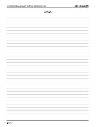 CHASSI/CARENAGEM/SISTEMA DE ESCAPAMENTO
2-8
NX-4 FALCON
NOTAS
 