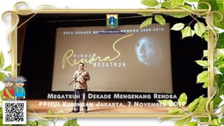 Megatruh 1 Dekade Mengenang Rendra
PPHUI Kuningan Jakarta, 7 November 2019
Deputi Gubernur
Bidang Budaya dan Pariwisata
 