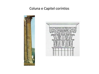 Coluna e Capitel coríntios
 