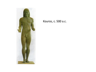 Kouros, c. 500 a.c.
 