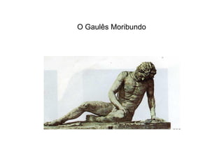O Gaulês Moribundo
 