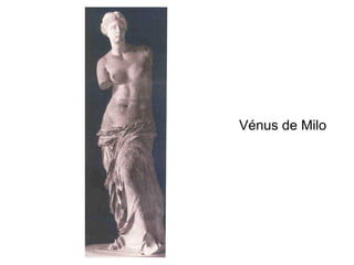 Vénus de Milo
 