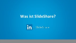 Was ist SlideShare?
 