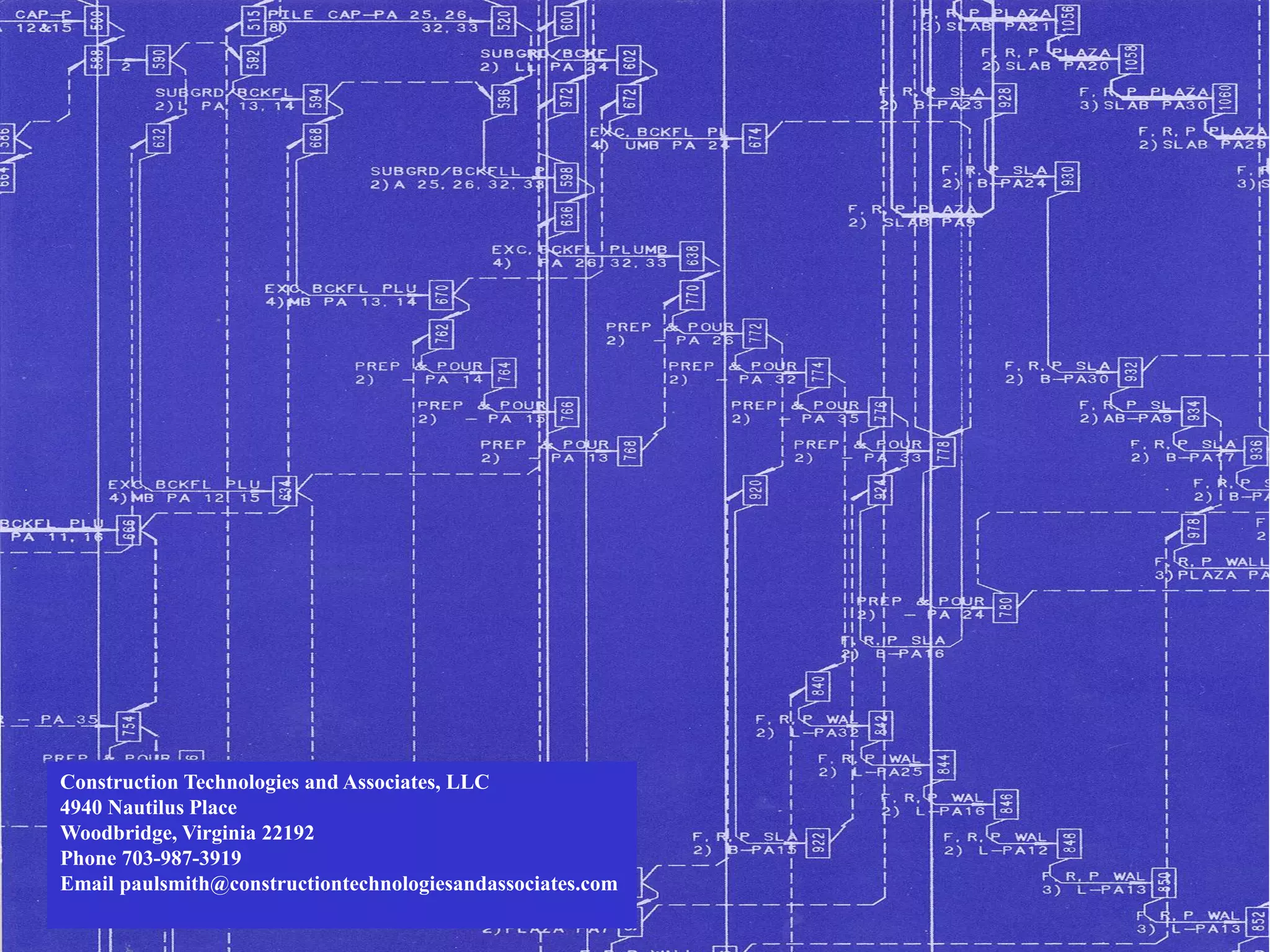 Construction Technologies and Associates, LLC
4940 Nautilus Place
Woodbridge, Virginia 22192
Phone 703-987-3919
Email paulsmith@constructiontechnologiesandassociates.com
 