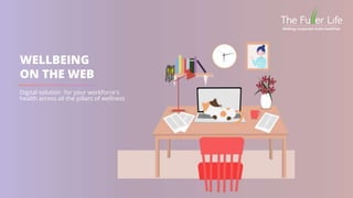 WELLBEING
ON THE WEB
Digital solution for your workforce's
health across all the pillars of wellness
 