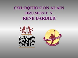 COLOQUIO CON ALAIN BRUMONT  Y RENÉ BARBIER 