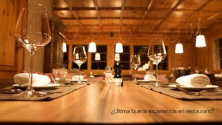 ¿Última buena experiencia en restaurant?
 