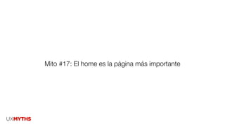 Mito #17: El home es la página más importante
 