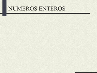 NUMEROS ENTEROS
 