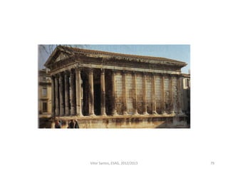 Maison Carré, Nimes (França), 16 a.c.
79Vítor Santos, ESAG, 2012/2013
 