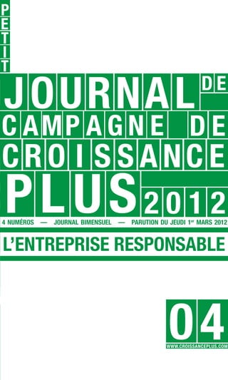 4 NUMÉROS   —   JOURNAL BIMENSUEL   —   PARUTION DU JEUDI 1er MARS 2012


L’ENTREPRISE RESPONSABLE




                   ...