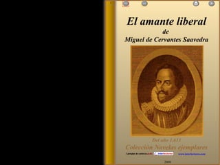 2008 www.interlectores.com El amante liberal de  Miguel de Cervantes Saavedra Del año 1.613 Colección Novelas ejemplares 1 