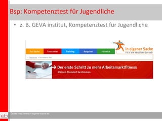 Bsp: Kompetenztest für Jugendliche z. B. GEVA institut, Kompetenztest für Jugendliche Quelle: http://www.in-eigener-sache.de 