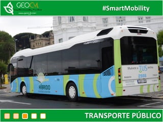 #SmartMobility
TRANSPORTE PÚBLICO
 