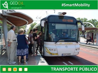 #SmartMobility
TRANSPORTE PÚBLICO
 