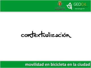contextualización
movilidad en bicicleta en la ciudad
 