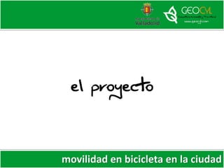 el proyecto
movilidad en bicicleta en la ciudad
 
